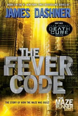 Codul febrei (Maze Runner, Cartea a cincea; Prequel) - The Fever Code (Maze Runner, Book Five; Prequel)