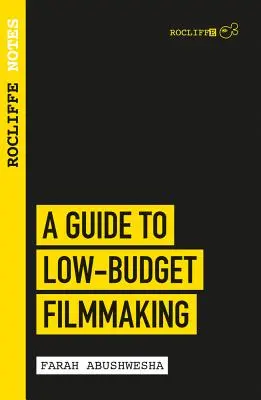 Rocliffe Notes: Un ghid pentru realizarea filmelor cu buget redus - Rocliffe Notes: A Guide to Low Budget Filmmaking