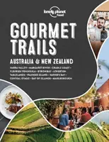 Lonely Planet Gourmet Trails - Australia și Noua Zeelandă 1 - Lonely Planet Gourmet Trails - Australia & New Zealand 1