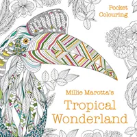 Millie Marotta's Tropical Wonderland de colorat de buzunar - Millie Marotta's Tropical Wonderland Pocket Colouring