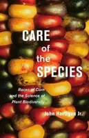 Care of the Species: Rasele de porumb și știința biodiversității plantelor - Care of the Species: Races of Corn and the Science of Plant Biodiversity