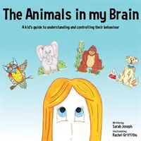 Animalele din creierul meu: Ghidul unui copil pentru înțelegerea și controlul comportamentului său - The Animals in my Brain: A kid's guide to understanding and controlling their behaviour
