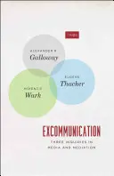 Excomunicare: Trei anchete în media și mediere - Excommunication: Three Inquiries in Media and Mediation
