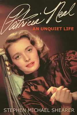 Patricia Neal: O viață neliniștită - Patricia Neal: An Unquiet Life