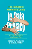 Ghidul comerciantului inteligent pentru confidențialitatea datelor: Impactul Big Data asupra încrederii clienților - The Intelligent Marketer's Guide to Data Privacy: The Impact of Big Data on Customer Trust