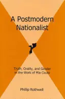 Un naționalist postmodern: Adevăr, oralitate și gen în opera lui MIA Couto - A Postmodern Nationalist: Truth, Orality, and Gender in the Work of MIA Couto