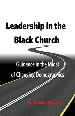 Leadership în Biserica Neagră: Îndrumare în mijlocul schimbărilor demografice - Leadership in the Black Church: Guidance in the Midst of Changing Demographics