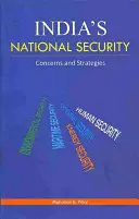 Securitatea națională a Indiei: Preocupări și strategii - India's National Security: Concerns and Strategies