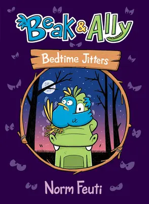 Beak & Ally #2: Jitters la culcare - Beak & Ally #2: Bedtime Jitters