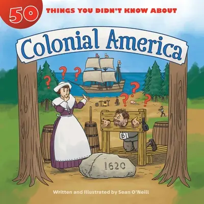 50 de lucruri pe care nu le știai despre America colonială - 50 Things You Didn't Know about Colonial America