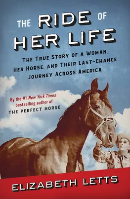The Ride of Her Life: Povestea adevărată a unei femei, a calului ei și a călătoriei lor de ultimă șansă prin America - The Ride of Her Life: The True Story of a Woman, Her Horse, and Their Last-Chance Journey Across America