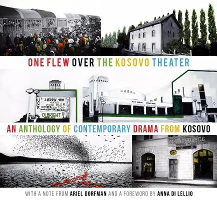 One Flew Over the Kosovo Theater: O antologie de teatru contemporan din Kosovo - One Flew Over the Kosovo Theater: An Anthology of Contemporary Drama from Kosovo