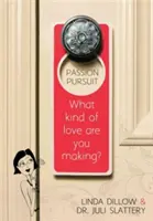 Urmărirea pasiunii: What Kind of Love Are You Making? - Passion Pursuit: What Kind of Love Are You Making?