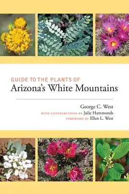 Ghid pentru plantele din Munții Albi din Arizona - Guide to the Plants of Arizona's White Mountains