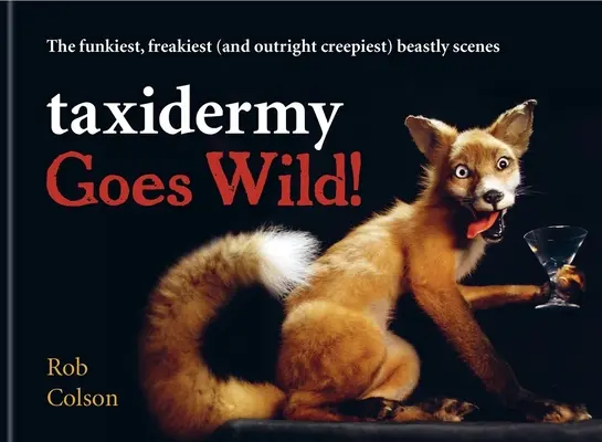 Taxidermia o ia razna! - Cele mai ciudate, ciudate (și de-a dreptul înfiorătoare) scene cu animale - Taxidermy Goes Wild! - The funkiest, freakiest (and outright creepiest) beastly scenes