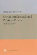 Intelectualii sovietici și puterea politică: Era post-Stalin - Soviet Intellectuals and Political Power: The Post-Stalin Era
