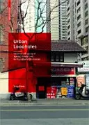Loopholes urbane - Alianțe creative ale producției spațiale în centrul orașului Shanghai - Urban Loopholes - Creative Alliances of Spatial Production in Shanghai's City Center