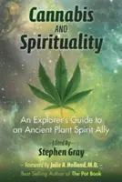 Canabis și spiritualitate: Ghidul unui explorator pentru o plantă străveche Aliat al spiritului - Cannabis and Spirituality: An Explorer's Guide to an Ancient Plant Spirit Ally