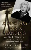 Fine Day for a Hanging - Adevărata poveste a lui Ruth Ellis - Fine Day for a Hanging - The Real Ruth Ellis Story