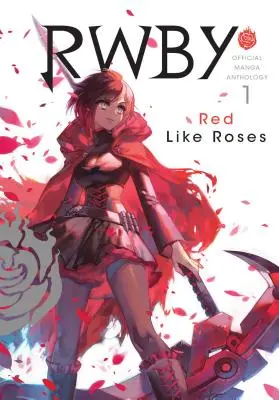 Rwby: Antologia manga oficială, Vol. 1, 1: Roșu ca trandafirii - Rwby: Official Manga Anthology, Vol. 1, 1: Red Like Roses