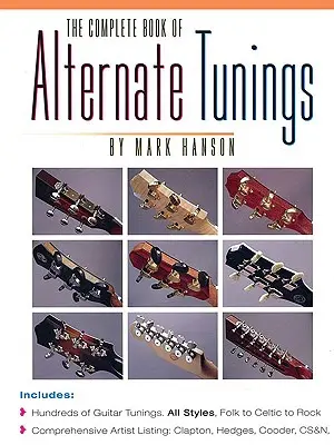 The Complete Book of Alternate Tunings (Cartea completă a acordajelor alternative) - The Complete Book of Alternate Tunings