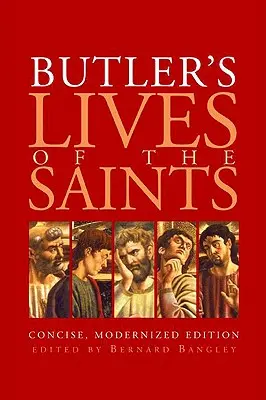 Butler's Lives of the Saints: Ediție concisă, modernizată - Butler's Lives of the Saints: Concise, Modernized Edition
