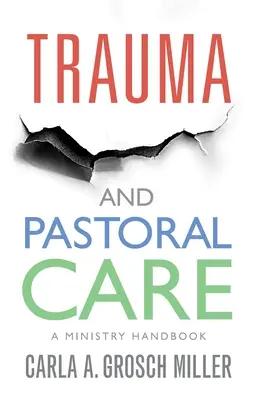 Trauma și îngrijirea pastorală: Un manual practic - Trauma and Pastoral Care: A practical handbook