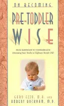 Devenind Pre-Toddlerwise: From Babyhood to Toddlerhood (Parenting Your Twelve to Eighteen Month Old) - On Becoming Pre-Toddlerwise: From Babyhood to Toddlerhood (Parenting Your Twelve to Eighteen Month Old)