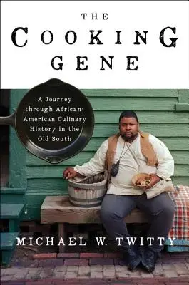 The Cooking Gene: O călătorie prin istoria culinară afro-americană în vechiul Sud - The Cooking Gene: A Journey Through African American Culinary History in the Old South
