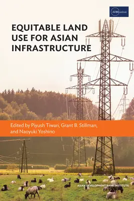 Utilizarea echitabilă a terenurilor pentru infrastructura asiatică - Equitable Land Use for Asian Infrastructure