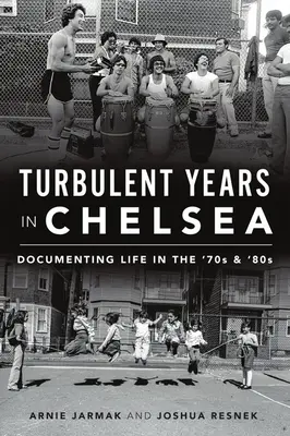 Turbulent Years in Chelsea: Documentarea vieții în anii '70 și '80 - Turbulent Years in Chelsea: Documenting Life in the 70s and 80s