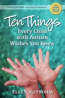 Zece lucruri pe care fiecare copil cu autism și-ar dori să le știe, ediția a 3-a: Revizuită și actualizată - Ten Things Every Child with Autism Wishes You Knew, 3rd Edition: Revised and Updated
