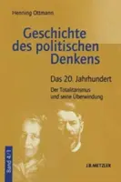 Istoria gândirii politice: Volumul 4.1: Secolul XX. Totalitarismul și depășirea sa - Geschichte Des Politischen Denkens: Band 4.1: Das 20. Jahrhundert. Der Totalitarismus Und Seine berwindung