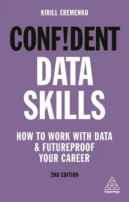 Confident Data Skills: Cum să lucrați cu date și să vă asigurați cariera pentru viitor - Confident Data Skills: How to Work with Data and Futureproof Your Career