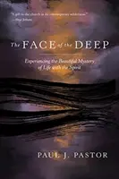 Fața adâncului: Experimentarea frumosului mister al vieții cu Spiritul - The Face of the Deep: Experiencing the Beautiful Mystery of Life with the Spirit