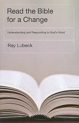 Read the Bible for a Change: Înțelegerea și reacția la Cuvântul lui Dumnezeu - Read the Bible for a Change: Understanding and Responding to God's Word