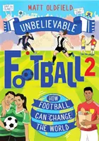 Unbelievable Football 2 - Cum poate fotbalul să schimbe lumea - Unbelievable Football 2 - How Football Can Change the World