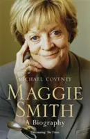 Maggie Smith - O biografie - Maggie Smith - A Biography
