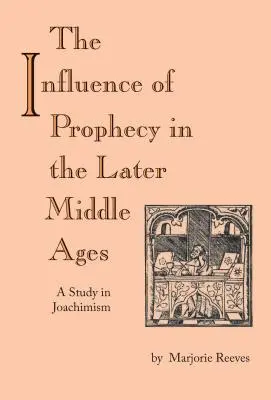 Influența profeției în Evul Mediu târziu: Un studiu în joachimism - The Influence of Prophecy in the Later Middle Ages: A Study in Joachimism