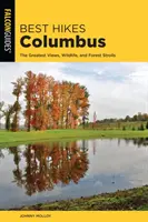 Cele mai bune drumeții în Columbus: Cele mai frumoase priveliști, animale sălbatice și plimbări prin pădure - Best Hikes Columbus: The Greatest Views, Wildlife, and Forest Strolls