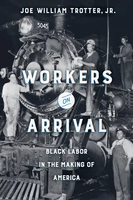 Muncitori la sosire: Munca de culoare în crearea Americii - Workers on Arrival: Black Labor in the Making of America