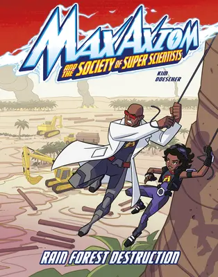Distrugerea pădurilor tropicale: O aventură Max Axiom Super Scientist - Rain Forest Destruction: A Max Axiom Super Scientist Adventure