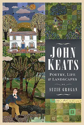 John Keats: Poezie, viață și peisaje - John Keats: Poetry, Life and Landscapes