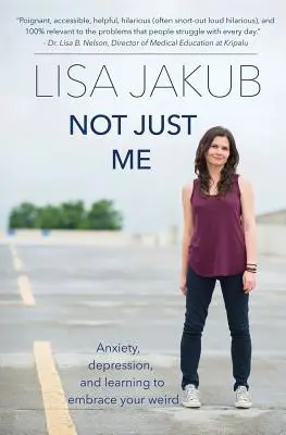 Nu doar eu: Anxietate, depresie și învățarea de a-ți îmbrățișa ciudățenia - Not Just Me: Anxiety, depression, and learning to embrace your weird