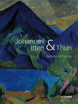 Johannes Itten și Thun: Natura în centrul atenției - Johannes Itten and Thun: Nature in Focus