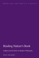 Reading Nature's Book; Galileo și nașterea filosofiei moderne - Reading Nature's Book; Galileo and the Birth of Modern Philosophy