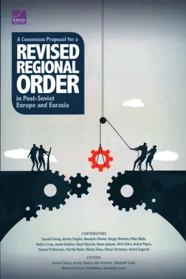 O propunere de consens pentru o ordine regională revizuită în Europa post-sovietică și Eurasia - A Consensus Proposal for a Revised Regional Order in Post-Soviet Europe and Eurasia