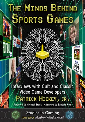 Mințile din spatele jocurilor sportive: Interviuri cu dezvoltatori de jocuri video culte și clasice - The Minds Behind Sports Games: Interviews with Cult and Classic Video Game Developers