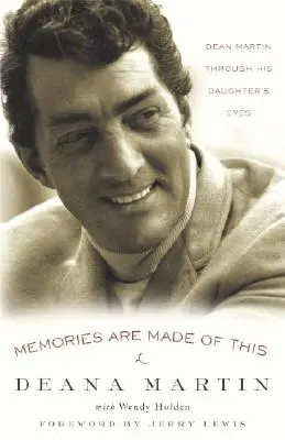 Amintirile sunt făcute din asta: Dean Martin Through His Daughter's Eyes - Memories Are Made of This: Dean Martin Through His Daughter's Eyes