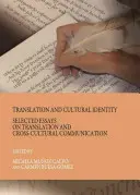 Traducere și identitate culturală: Eseuri selectate privind traducerea și comunicarea interculturală - Translation and Cultural Identity: Selected Essays on Translation and Cross-Cultural Communication
